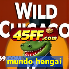 mundo hengai